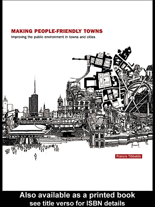Title details for Making People-Friendly Towns by Francis Tibbalds - Available